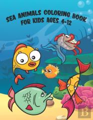 Sea Animals Coloring Book For Kids Ages 4-12