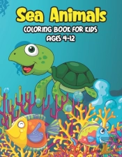 Sea Animals Coloring Book For Kids Ages 4-12