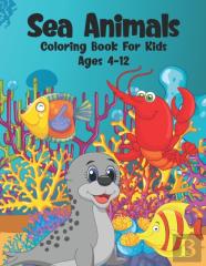 Sea Animals Coloring Book For Kids Ages 4-12
