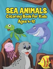 Sea Animals Coloring Book For Kids Ages 4-12