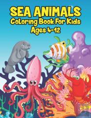 Sea Animals Coloring Book For Kids Ages 4-12