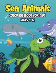 Sea Animals Coloring Book For Kids Ages 4-12