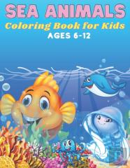 Sea Animals Coloring Book For Kids Ages 6-12