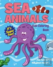 Sea Animals Kids Coloring Book +Fun Facts For Kids About Sea Life
