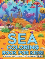Sea Coloring Book For Kids! A Unique Collection Of Coloring Pages