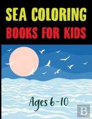 Sea Coloring Book For Kids Ages 6-10