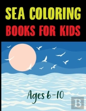 Sea Coloring Book For Kids Ages 6-10