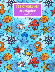 Sea Creatures Activity Book For Kids