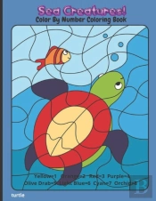 Sea Creatures! Color By Number Coloring Book