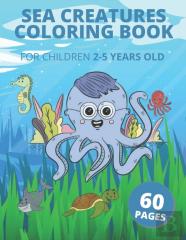 Sea Creatures Coloring Book For Children 2-5 Years Old