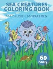 Sea Creatures Coloring Book For Children 2-5 Years Old