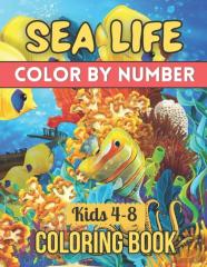 Sea Life Color By Number Coloring Book For Kids 4-8