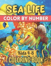 Sea Life Color By Number Coloring Book For Kids 4-8