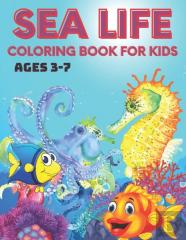 Sea Life Coloring Book For Kids Ages 3-7