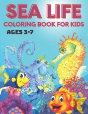 Sea Life Coloring Book For Kids Ages 3-7