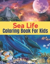 Sea Life Coloring Book For Kids