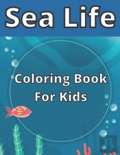 Sea Life Coloring Book For Kids