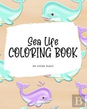 Sea Life Coloring Book For Young Adults And Teens (8x10 Hardcover Coloring Book / Activity Book)
