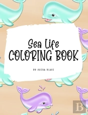 Sea Life Coloring Book For Young Adults And Teens (8x10 Hardcover Coloring Book / Activity Book)