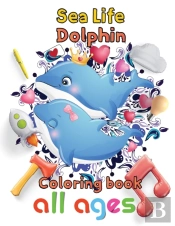 Sea Life Dolphin Coloring Book All Ages