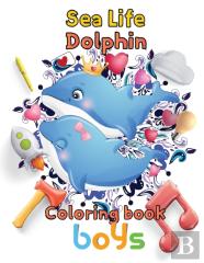 Sea Life Dolphin Coloring Book Boys