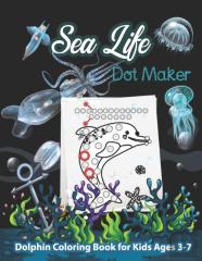 Sea Life Dot Maker Dolphin Coloring Book For Kids Ages 3-7