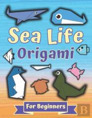 Sea Life Origami For Beginners