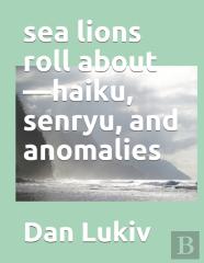 Sea Lions Roll About-Haiku, Senryu, And Anomalies