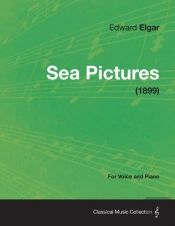 Sea Pictures - For Voice And Piano (1899)