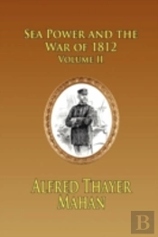Sea Power And The War Of 1812 - Volume 2