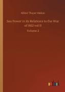 Sea Power In Its Relations To The War Of 1812 Vol Ii