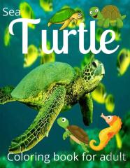 Sea Turtle Coloring Book For Adult