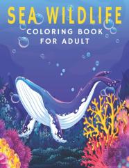 Sea Wildlife Coloring Book For Adult