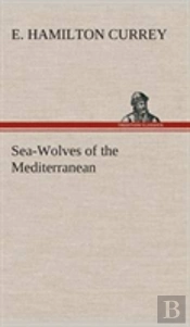 Sea-Wolves Of The Mediterranean