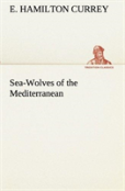 Sea-Wolves Of The Mediterranean