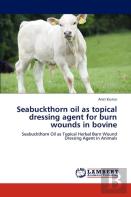 Seabuckthorn Oil As Topical Dressing Agent For Burn Wounds In Bovine