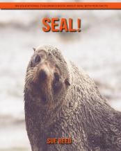 Seal! An Educational Children'S Book About Seal With Fun Facts