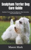 Sealyham Terrier Dog Care Guide