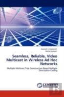 Seamless, Reliable, Video Multicast In Wireless Ad Hoc Networks