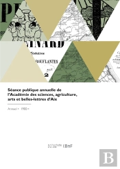 Séance Publique Annuelle De L'Académie Des Sciences, Agriculture, Arts Et Belles-Lettres D'Aix
