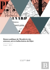 Séance Publique De L'Académie Des Sciences, Arts Et Belles-Lettres De Dijon