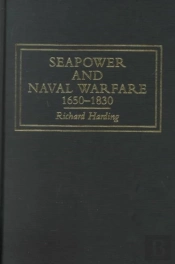 Seapower And Naval Warfare 1650-1830