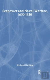 Seapower And Naval Warfare, 1650-1830