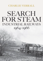 Search For Steam: Industrial Railways 1964-1966