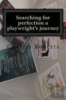 Searching For Perfection A Playwright'S Journey