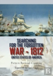 Searching For The Forgotten War - 1812 United States Of America