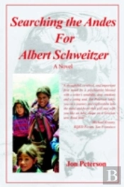 Searching The Andes For Albert Schweitzer
