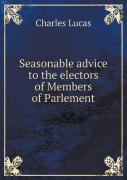 Seasonable Advice To The Electors Of Members Of Parlement