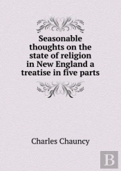 Seasonable Thoughts On The State Of Religion In New England A Treatise In Five Parts