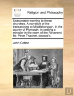 Bertrand.pt - Seasonable Warning To These Churches. A Narrative Of The Transactions At Middleborough, In The County Of Plymouth, In Settling A Minister In The Room